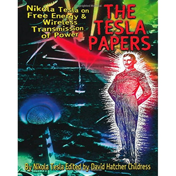 Pre-Owned The Tesla Papers: Nikola Tesla on Free Energy & Wireless Transmission of Power (Paperback) 0932813860 9780932813862