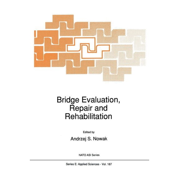 NATO Science Series E: Bridge Evaluation, Repair and Rehabilitation, Book 187, (Paperback)