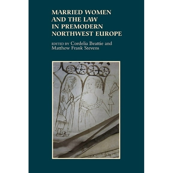 Gender in the Middle Ages Married Women and the Law in Premodern Northwest Europe, Book 8, (Hardcover)