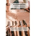 thumbnail image 1 of Pre-Owned Woodworking Plan and Projects: The Ultimate Skill-Building Guide. Renovate Your Home With Simple DIY Wood Furniture Projects and Ideas You Can Easily (Paperback) 1802227717 9781802227710, 1 of 1