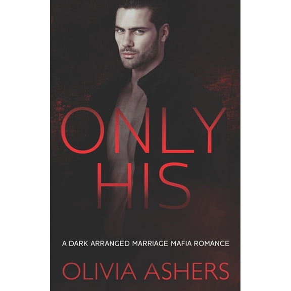 Only His: A Dark Arranged Marriage Mafia Romance, (Paperback)