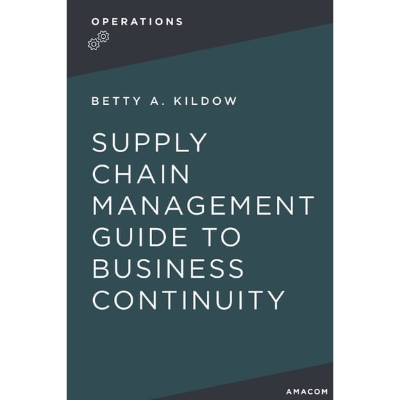 A Supply Chain Management Guide to Business Continuity, (Paperback)