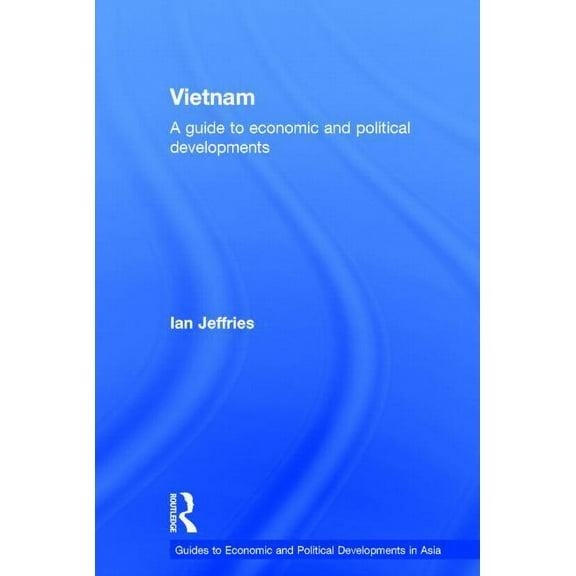 Guides to Economic and Political Develop Vietnam: A Guide to Economic and Political Developments, (Hardcover)
