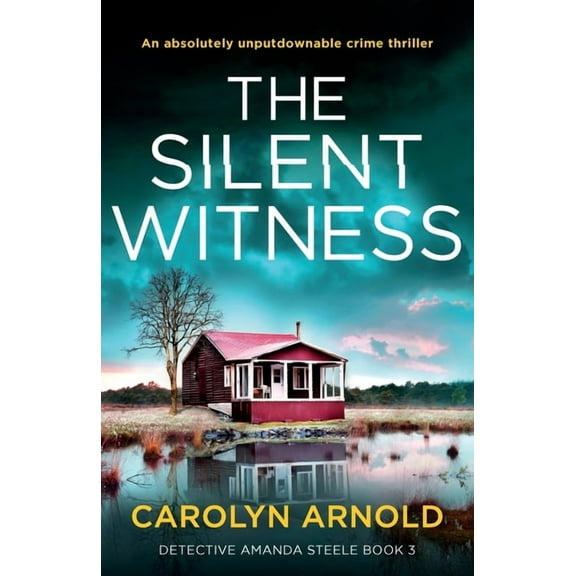 Detective Amanda Steele The Silent Witness: An absolutely unputdownable crime thriller, Book 3, (Paperback)