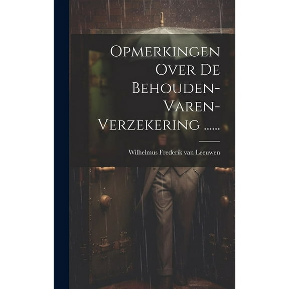 Opmerkingen Over De Behouden-varen-verzekering ...... (Hardcover)