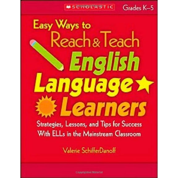 Pre-Owned Easy Ways to Reach & Teach English Language Learners: Strategies, Lessons, and Tips for Success With ELLs in the Mainstream Classroom (Teaching Resou... (Paperback) 0439900158 9780439900157