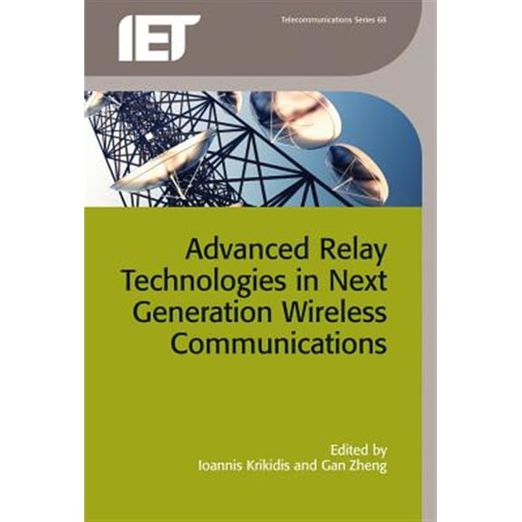 Pre-Owned Telecommunications: Advanced Relay Technologies in Next Generation Wireless Communications (Hardcover)