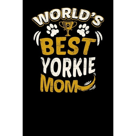 World's Best Yorkie Mom: Fun Diary for Dog Owners with Dog Stationary Paper, Cute Illustrations, and More (Best Listening Dog In The World)