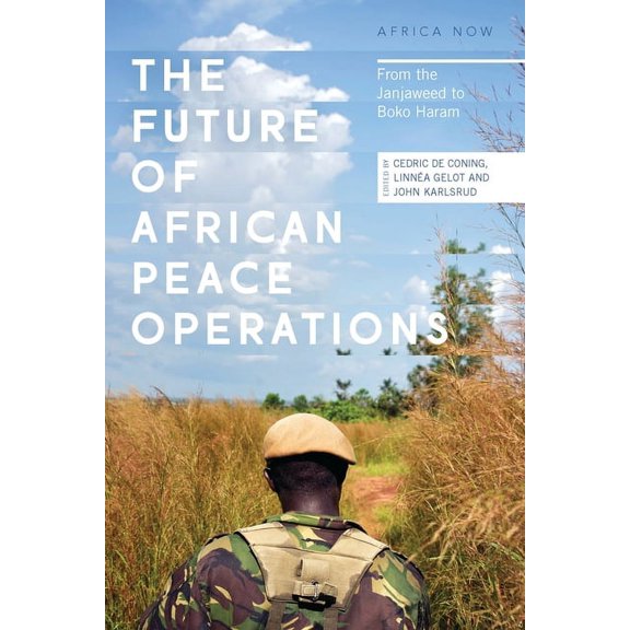 Africa Now The Future of African Peace Operations: From the Janjaweed to Boko Haram, (Hardcover)