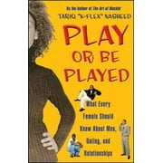 Pre-Owned Play or Be Played: What Every Female Should Know about Men, Dating, and Relationships (Paperback) 0743244923 9780743244923