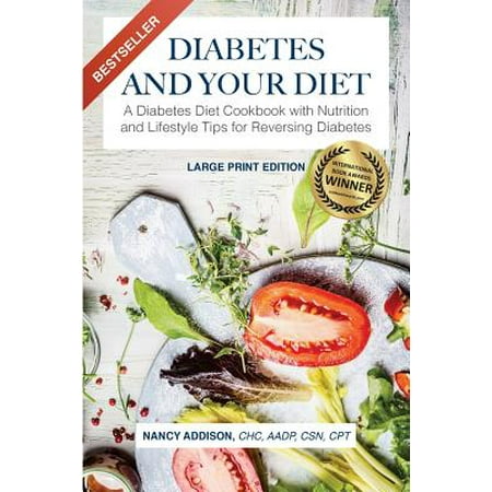 Diabetes And Your Diet A Diabetes Diet Cookbook With Nutrition And Lifestyle Tips For Reversing Diabetes - 