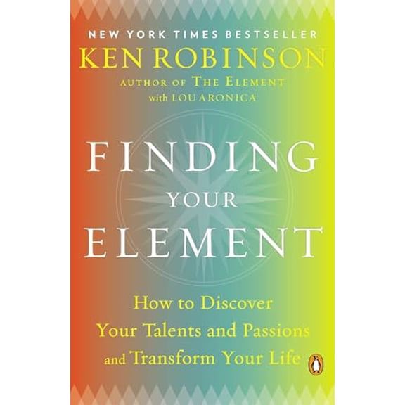 Pre-Owned Finding Your Element: How to Discover Your Talents and Passions and Transform Your Life (Paperback) 0143125516 9780143125518