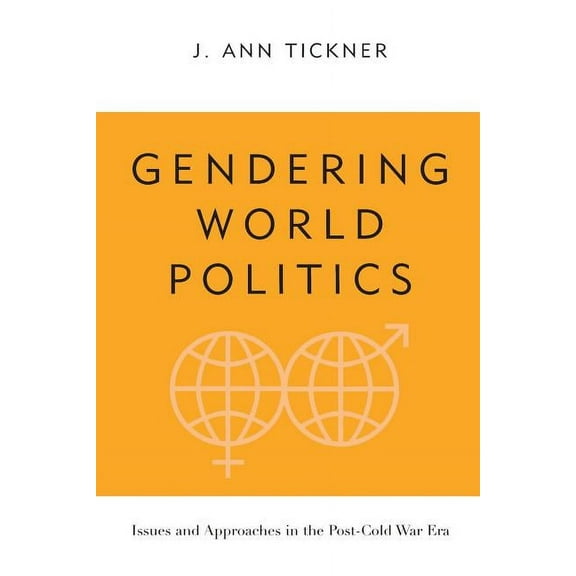 International Relations Series Gendering World Politics: Issues and Approaches in the Post-Cold War Era, (Paperback)