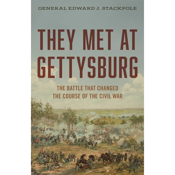 They Met at Gettysburg: The Battle That Changed the Course of the Civil War, (Paperback)