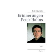 Erinnerungen Peter Hahns : Teil I (Paperback)