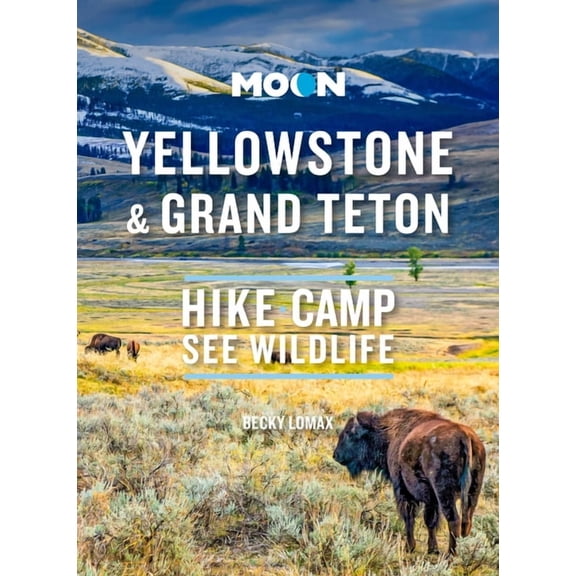 Travel Guide Moon Yellowstone & Grand Teton: Hike, Camp, See Wildlife, (Paperback)