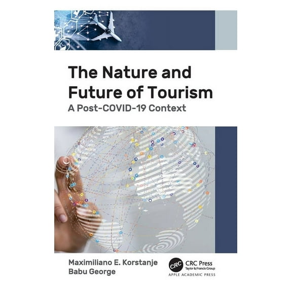 The Nature and Future of Tourism: A Post-Covid-19 Context, (Hardcover)