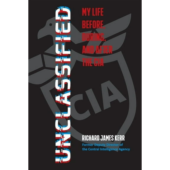 Unclassified: My Life Before, During, and After the CIA, (Paperback)