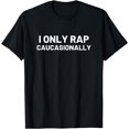 thumbnail image 1 of I Only Rap Caucasionally Funny Caucasian Rapper Hip Hop T-Shirt - As Picture - 2XL, 1 of 3