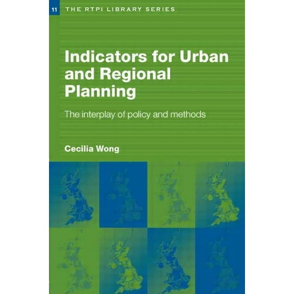Rtpi Library Indicators for Urban and Regional Planning: The Interplay of Policy and Methods, (Paperback)