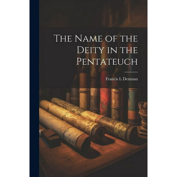 The Name of the Deity in the Pentateuch (Paperback)
