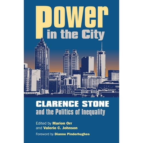 Studies in Government and Public Policy Power in the City: Clarence Stone and the Politics of Inequity, (Paperback)