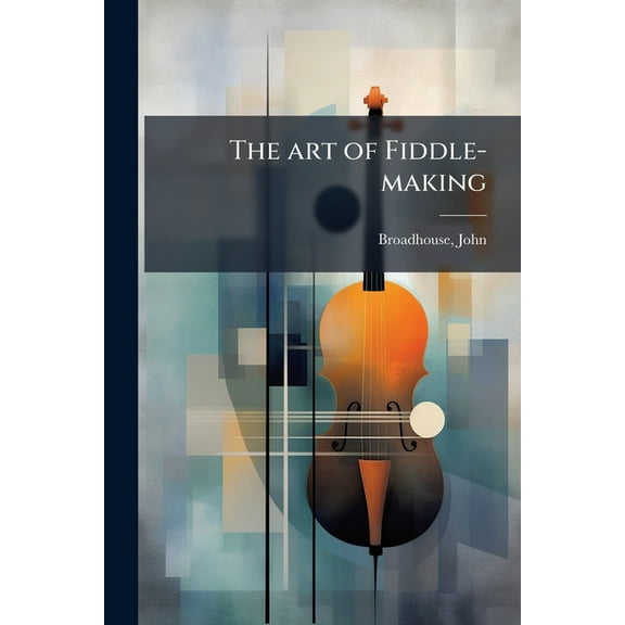 The art of Fiddle-making, (Paperback)