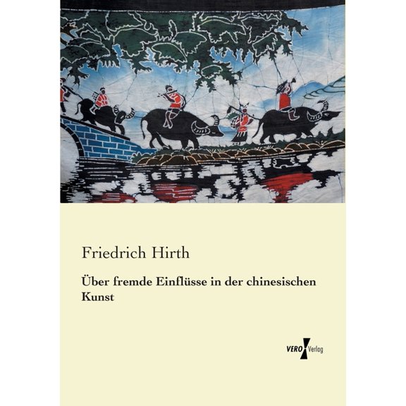 Ãber fremde EinflÃ¼sse in der chinesischen Kunst, (Paperback)