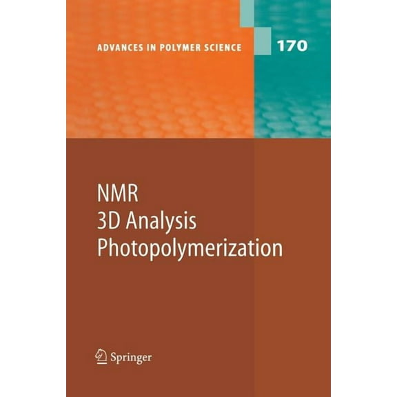 Advances in Polymer Science NMR - 3D Analysis - Photopolymerization, Book 170, (Paperback)