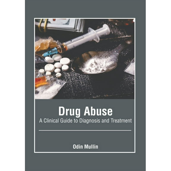 Drug Abuse: A Clinical Guide to Diagnosis and Treatment (Hardcover)