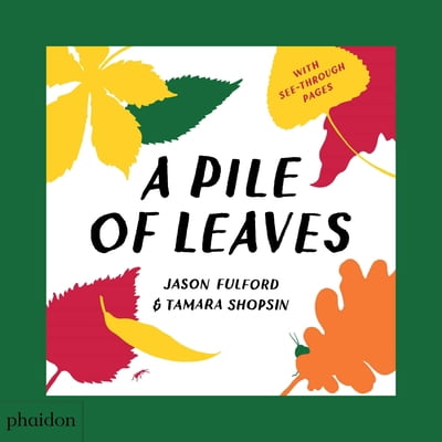 Pre-Owned A Pile of Leaves: Published in Collaboration with the Whitney Museum of American Art (Board book) 0714877204 9780714877204