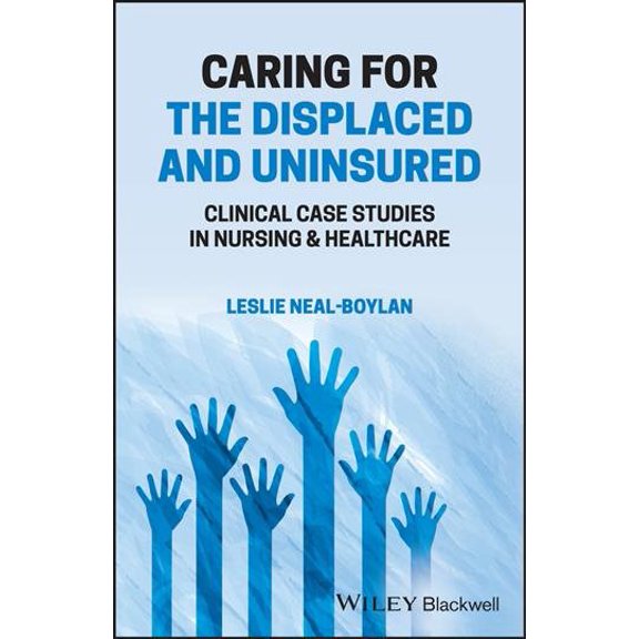 Pre-Owned Caring for the Displaced and Uninsured: Clinical Case Studies in Nursing and Healthcare (Paperback)