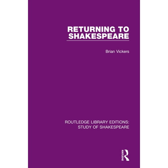 Routledge Library Editions: Study of Sha Returning to Shakespeare, (Paperback)