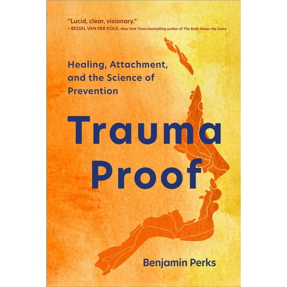 Pre-Owned Trauma Proof: Healing, Attachment, and the Science of Prevention (Paperback) 1949481956 9781949481952