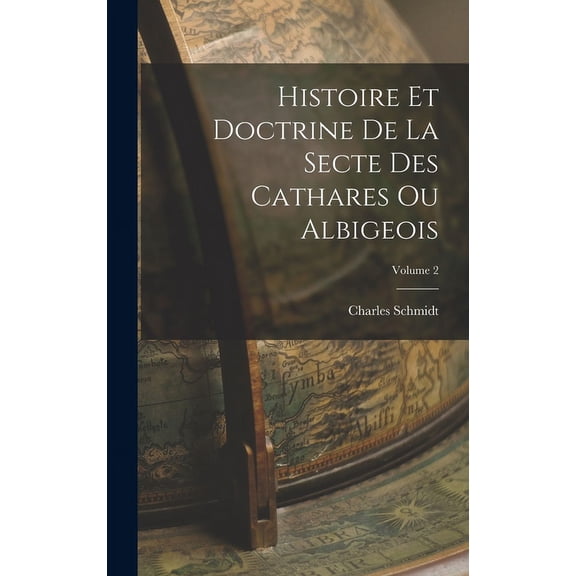 Histoire Et Doctrine De La Secte Des Cathares Ou Albigeois; Volume 2 (Hardcover)