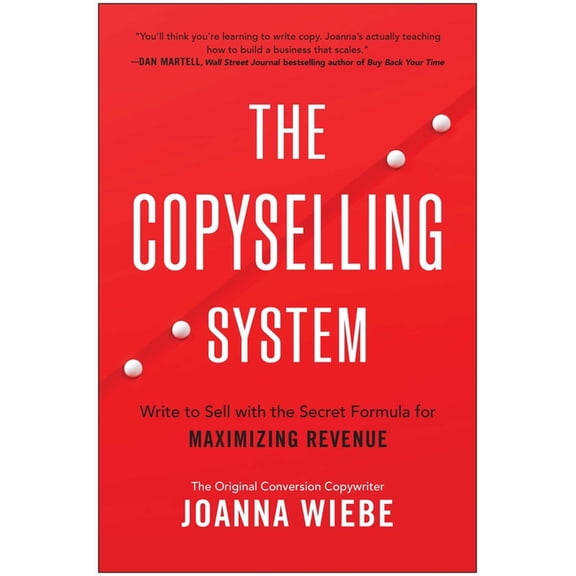 The Copyselling System: Write to Sell with the Secret Formula for Maximizing Revenue, (Paperback)