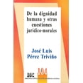 thumbnail image 1 of DE LA DIGNIDAD HUMANA Y OTRAS CUESTIONES JURÍDICO - MORALES Fontamara 9789684766563, 1 of 2