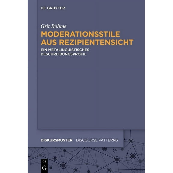 Diskursmuster / Discourse Patterns Moderationsstile Aus Rezipientensicht: Ein Metalinguistisches Beschreibungsprofil, Book 21, (Hardcover)