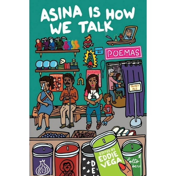 Asina is How We Talk: A collection of Tejano poetry written en la lengua de la gente, (Paperback)