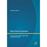 Open-Source-Lizenzen : Untersuchung der GPL, LGPL, BSD und Artistic License (Paperback)