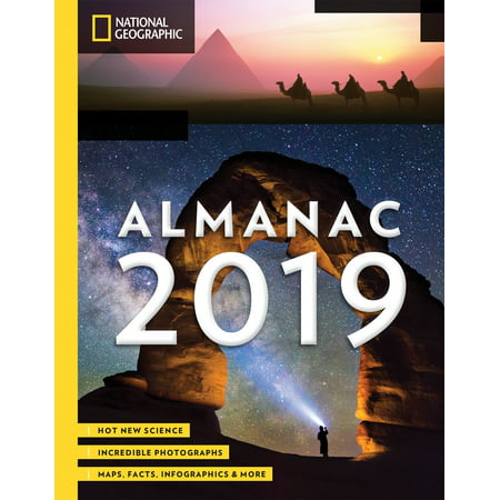 National Geographic Almanac 2019 : Hot New Science - Incredible Photographs - Maps, Facts, Infographics &