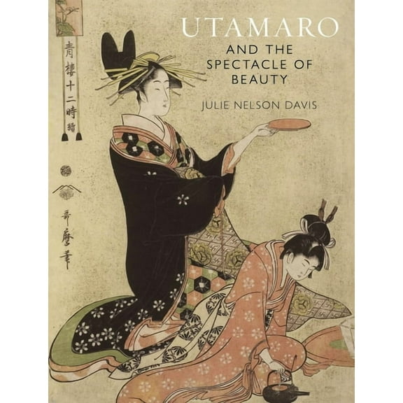 Utamaro and the Spectacle of Beauty (Paperback)