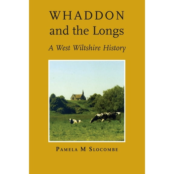 Whaddon and the Longs, A West Wiltshire History (Paperback)