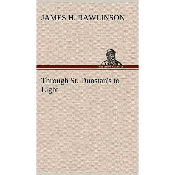 Through St. Dunstan's to Light, (Hardcover)