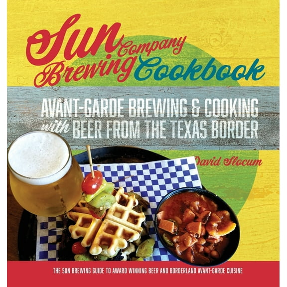 Sun Brewing Company Cookbook, (Hardcover)