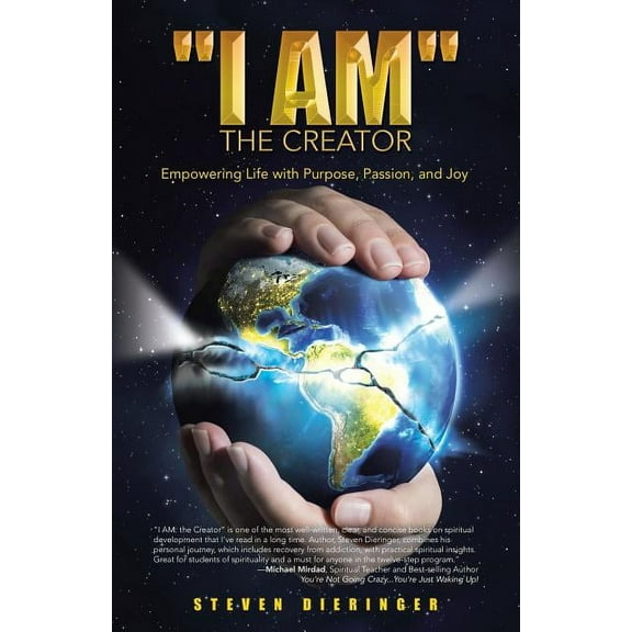 "I Am" the Creator: Empowering Life with Purpose, Passion, and Joy, (Paperback)