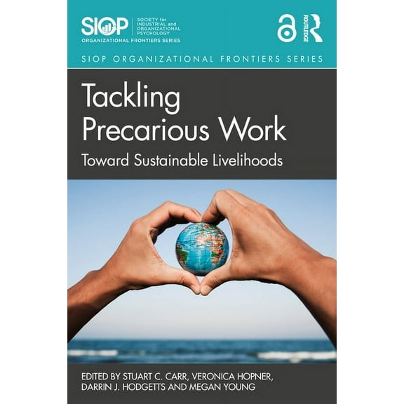 SIOP Organizational Frontiers Tackling Precarious Work: Toward Sustainable Livelihoods, (Paperback)