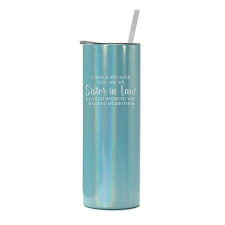 

20 oz Skinny Tall Tumbler Stainless Steel Vacuum Insulated Travel Mug Cup With Straw I Smile Because You Are My Sister In law Funny Gift (Light Blue Iridescent Glitter)