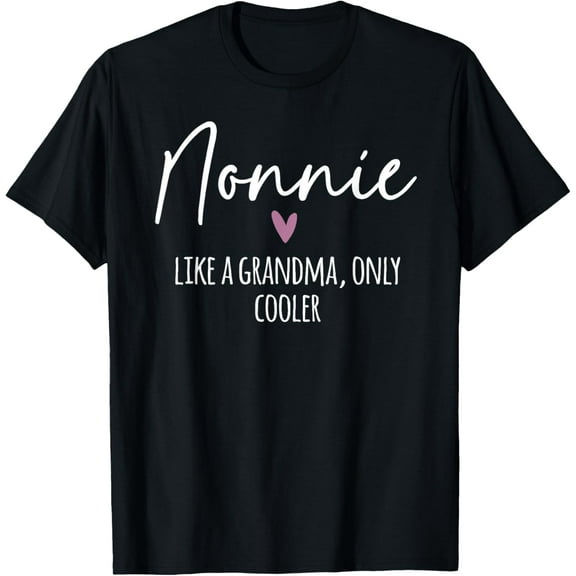 Nonnie Like A Grandma Only Cooler Heart Mother's Day Nonnie T-Shirt
