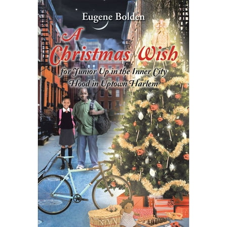 Grown Up Christmas Wish A Christmas Wish for Junior Up in the Inner City Hood in Uptown Harlem - eBook ()